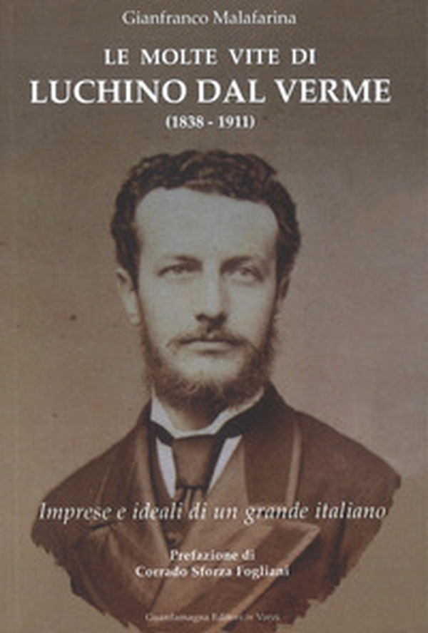 Le molte vite di Luchino Dal Verme (1838-1911). Imprese e ideali di un grande italiano - Librerie.coop Le molte vite di Luchino Dal Verme (1838-1911). Imprese e ideali di un grande italiano - Librerie.coop