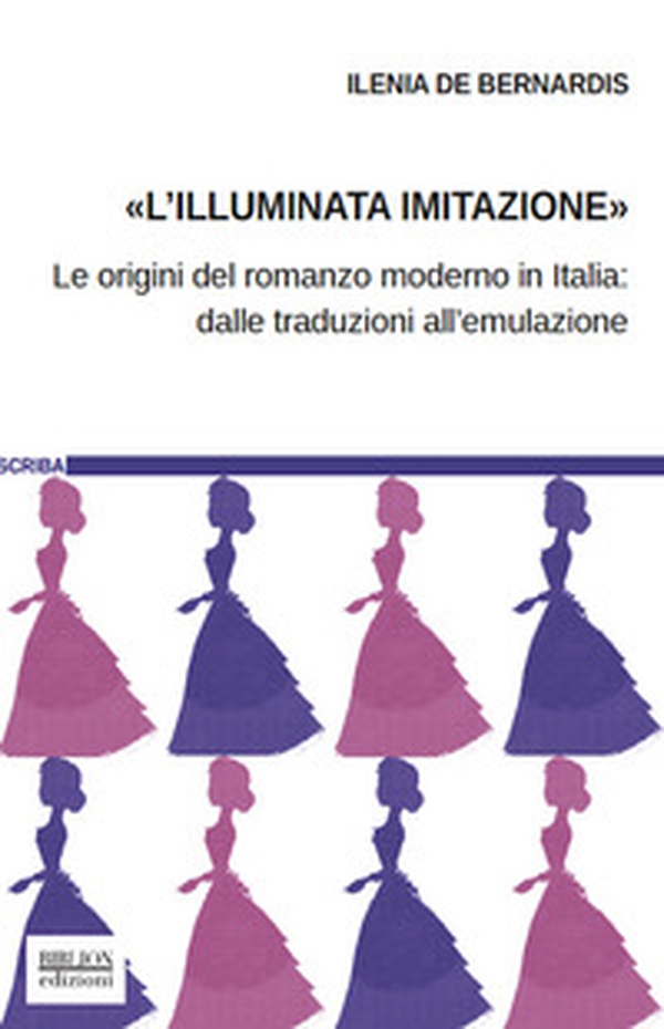 L'«illuminata imitazione». Le origini del romanzo moderno in Italia: dalle traduzioni all'emulazione - Librerie.coop L'«illuminata imitazione». Le origini del romanzo moderno in Italia: dalle traduzioni all'emulazione - Librerie.coop