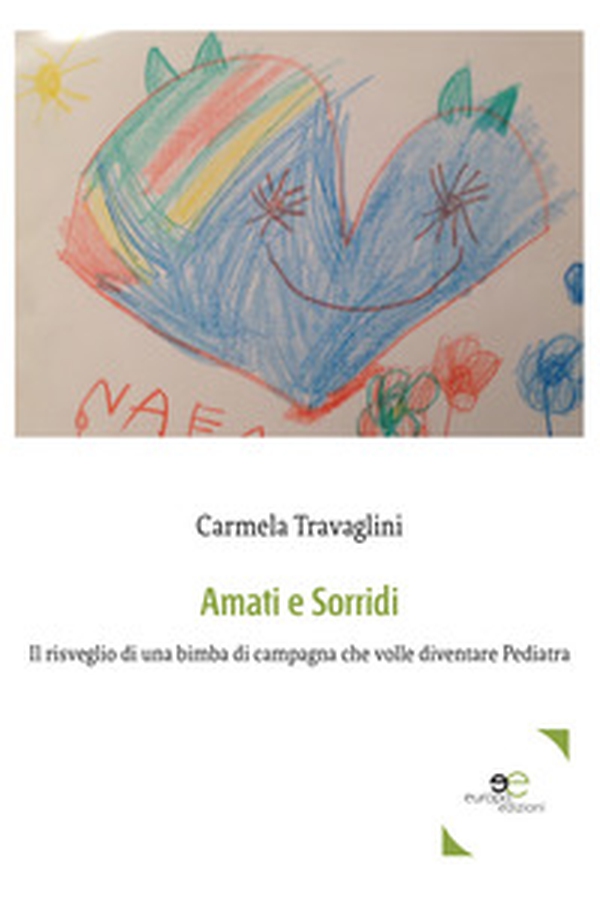 Amati e sorridi. Il risveglio di una bimba di campagna che volle diventare pediatra - Librerie.coop Amati e sorridi. Il risveglio di una bimba di campagna che volle diventare pediatra - Librerie.coop