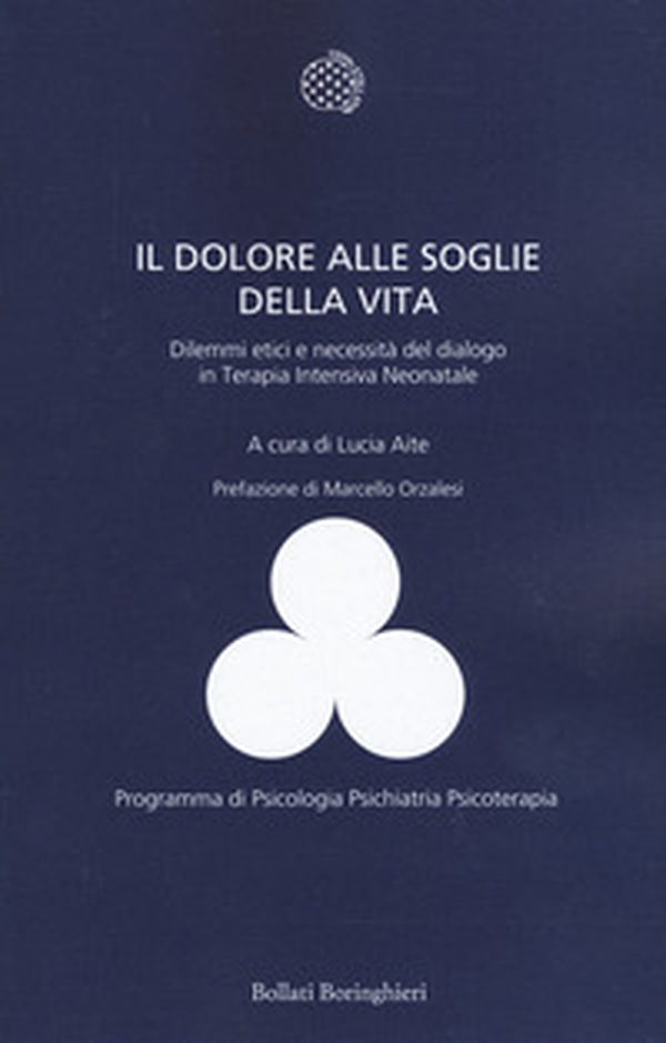 Il dolore alle soglie della vita. Dilemmi etici e necessità del dialogo in terapia intensiva neonatale - Librerie.coop Il dolore alle soglie della vita. Dilemmi etici e necessità del dialogo in terapia intensiva neonatale - Librerie.coop