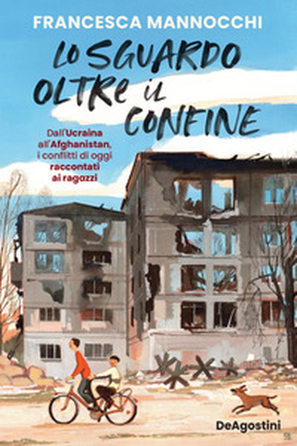 Lo sguardo oltre il confine. Dall'Ucraina all'Afghanistan, i conflitti di oggi raccontati ai ragazzi - Librerie.coop Lo sguardo oltre il confine. Dall'Ucraina all'Afghanistan, i conflitti di oggi raccontati ai ragazzi - Librerie.coop