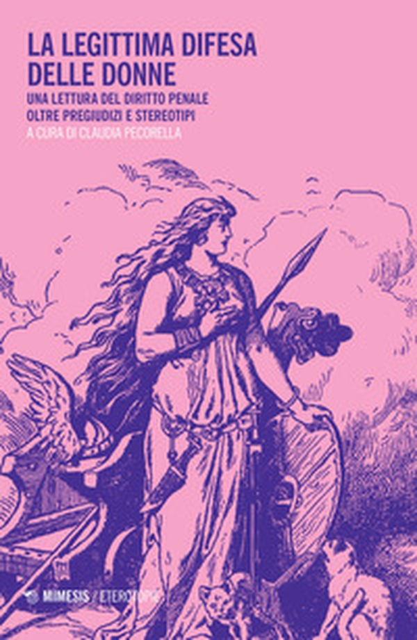 La legittima difesa delle donne. Una lettura del diritto penale oltre pregiudizi e stereotipi - Librerie.coop La legittima difesa delle donne. Una lettura del diritto penale oltre pregiudizi e stereotipi - Librerie.coop
