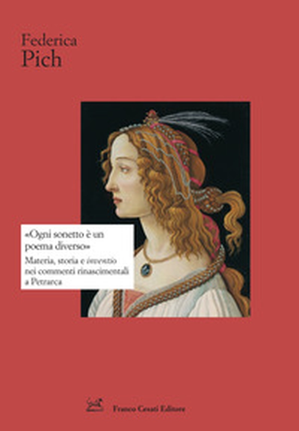 «Ogni sonetto è un poema diverso». Materia, storia e inventio nei commenti rinascimentali a Petrarca - Librerie.coop «Ogni sonetto è un poema diverso». Materia, storia e inventio nei commenti rinascimentali a Petrarca - Librerie.coop