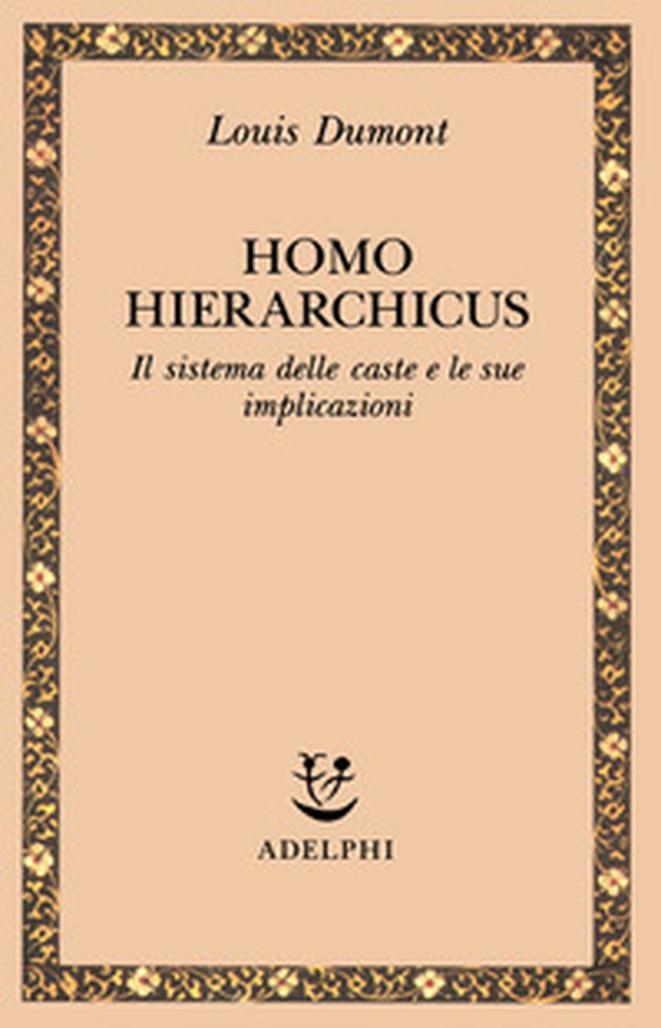 Homo hierarchicus. Il sistema delle caste e le sue implicazioni - Librerie.coop Homo hierarchicus. Il sistema delle caste e le sue implicazioni - Librerie.coop