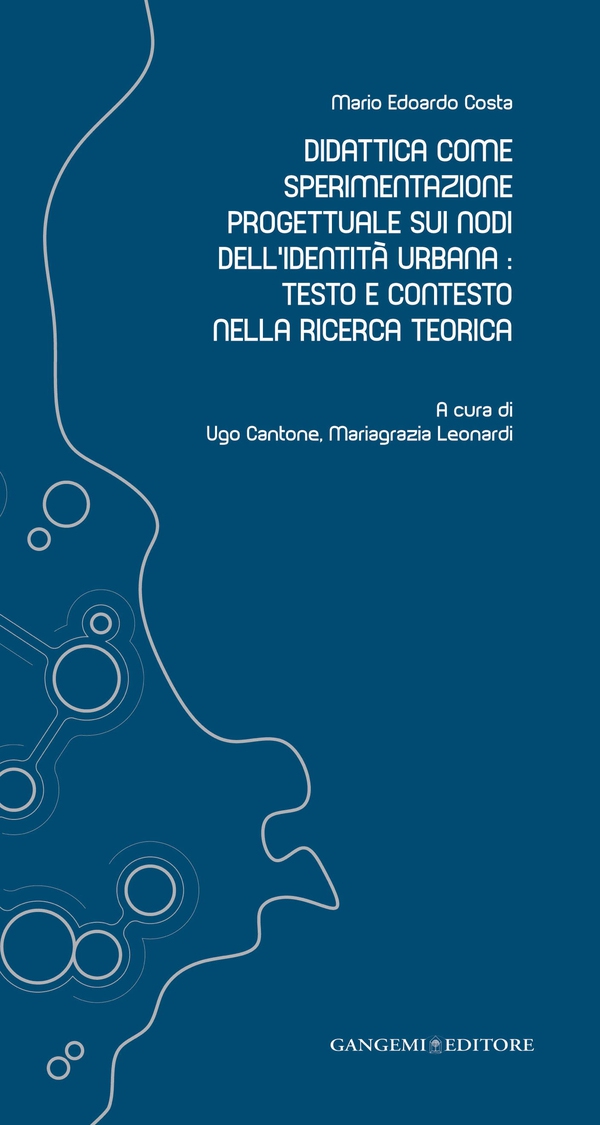 Didattica come sperimentazione progettuale sui nodi dell'identità urbana: testo e contesto nella ricerca teorica - Librerie.coop Didattica come sperimentazione progettuale sui nodi dell'identità urbana: testo e contesto nella ricerca teorica - Librerie.coop