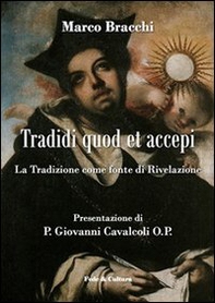 Tradidi quod et accepi. La Tradizione come fonte di rivelazione - Librerie.coop