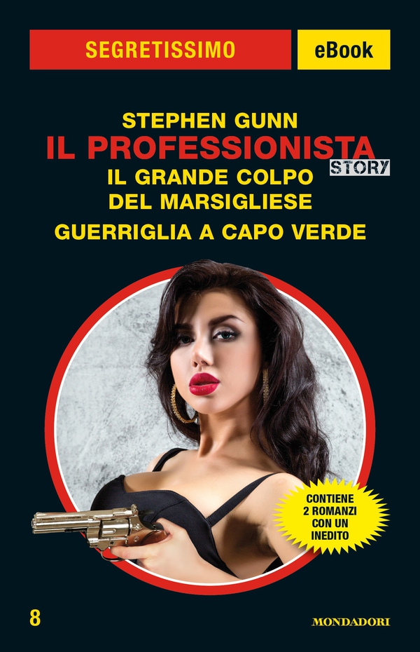 Il Professionista Story: Il grande colpo del Marsigliese - Guerriglia a Capo Verde (Segretissimo) - Librerie.coop Il Professionista Story: Il grande colpo del Marsigliese - Guerriglia a Capo Verde (Segretissimo) - Librerie.coop