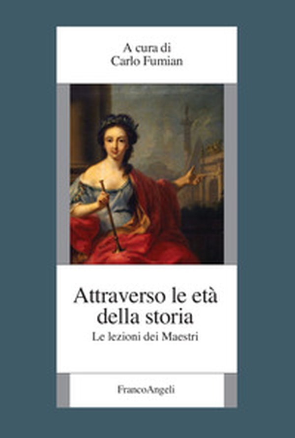 Attraverso le età della storia. Le lezioni dei maestri - Librerie.coop Attraverso le età della storia. Le lezioni dei maestri - Librerie.coop