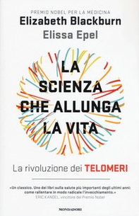 La scienza che allunga la vita. La rivoluzione dei telomeri - Librerie.coop