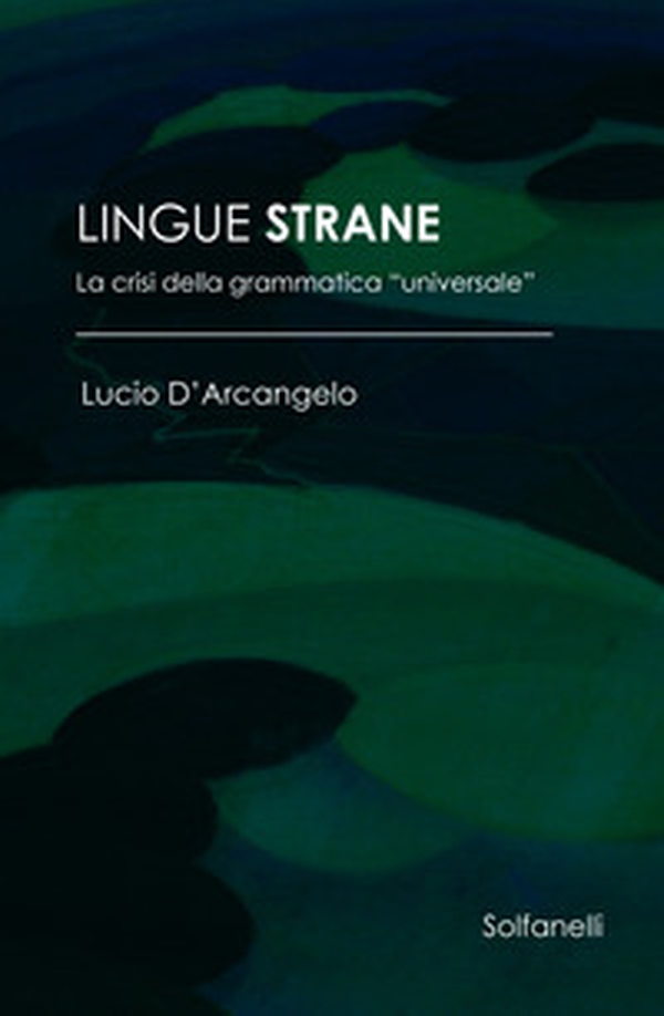 Lingue strane. La crisi della grammatica «universale» - Librerie.coop Lingue strane. La crisi della grammatica «universale» - Librerie.coop