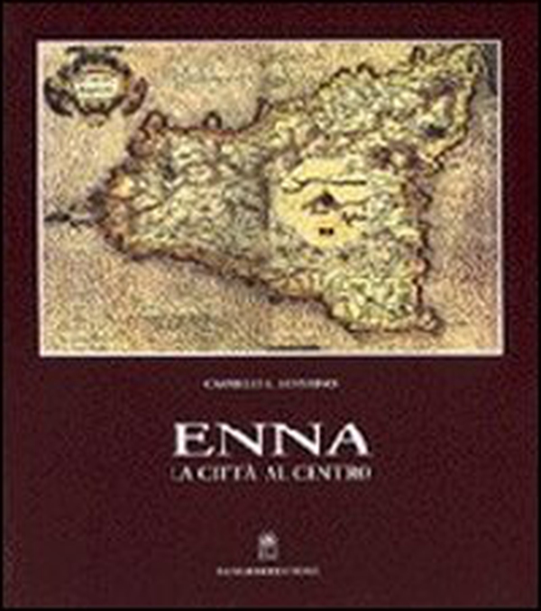 Enna. La città al centro della Sicilia - Librerie.coop Enna. La città al centro della Sicilia - Librerie.coop