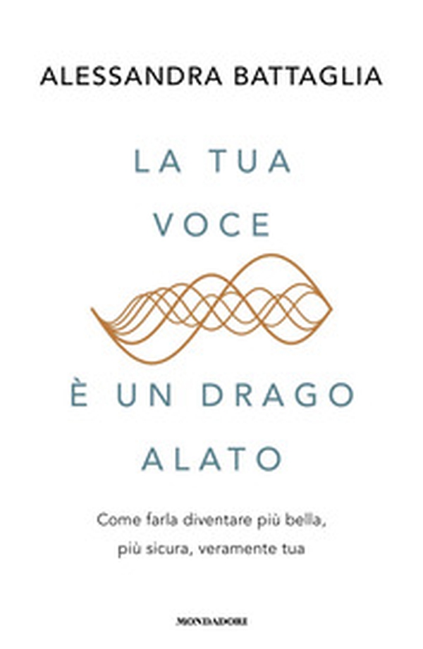 La tua voce è un drago alato. Come farla diventare più bella, più sicura, veramente tua - Librerie.coop La tua voce è un drago alato. Come farla diventare più bella, più sicura, veramente tua - Librerie.coop