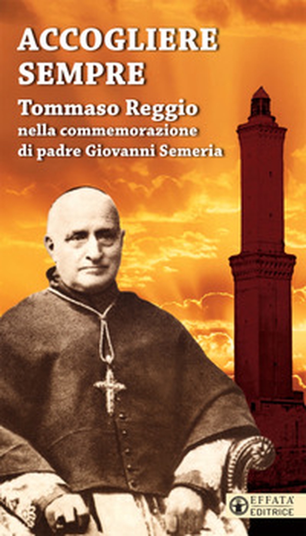 Accogliere sempre. Tommaso Reggio nella commemorazione di padre Giovanni Semeria - Librerie.coop Accogliere sempre. Tommaso Reggio nella commemorazione di padre Giovanni Semeria - Librerie.coop