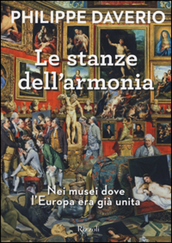 Le stanze dell'armonia. Nei musei dove l'Europa era già unita - Librerie.coop Le stanze dell'armonia. Nei musei dove l'Europa era già unita - Librerie.coop