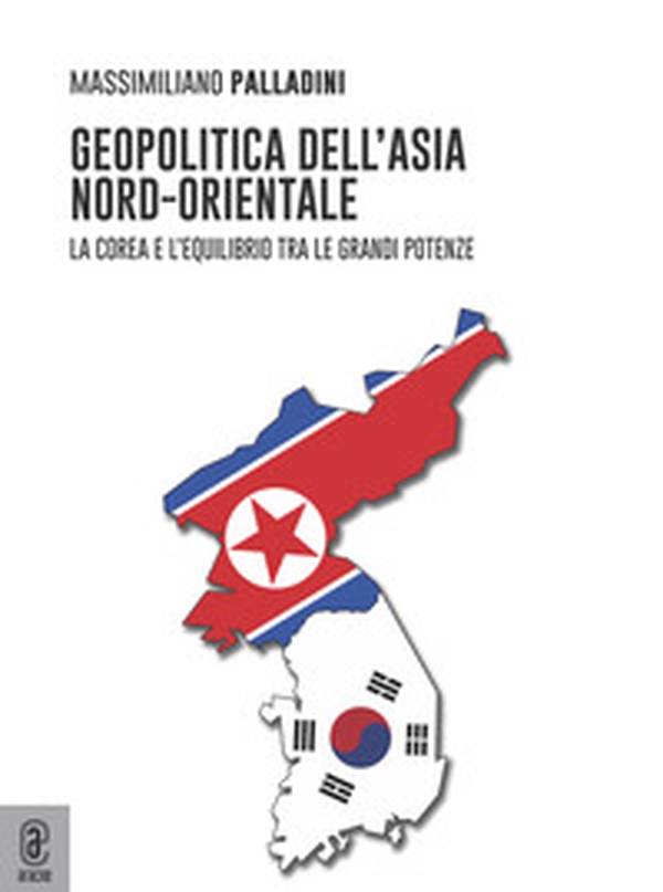Geopolitica dell'Asia nord-orientale. La Corea e l'equilibrio tra le grandi potenze - Librerie.coop Geopolitica dell'Asia nord-orientale. La Corea e l'equilibrio tra le grandi potenze - Librerie.coop