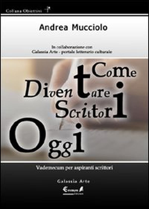 Come diventare scrittori oggi. Vademecum per aspiranti scrittori - Librerie.coop Come diventare scrittori oggi. Vademecum per aspiranti scrittori - Librerie.coop
