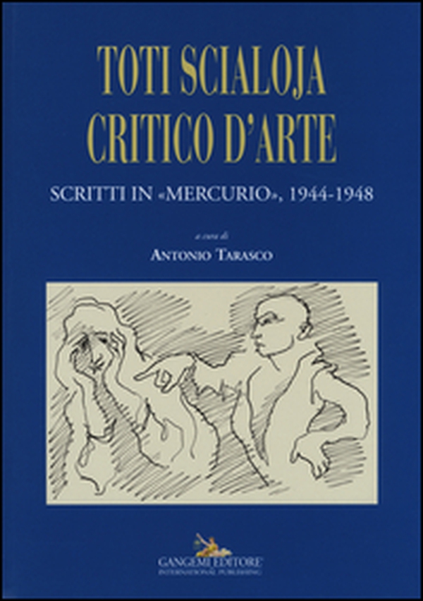 Toti Scialoja critico d'arte. Scritti in «Mercurio», 1944-1948 - Librerie.coop Toti Scialoja critico d'arte. Scritti in «Mercurio», 1944-1948 - Librerie.coop