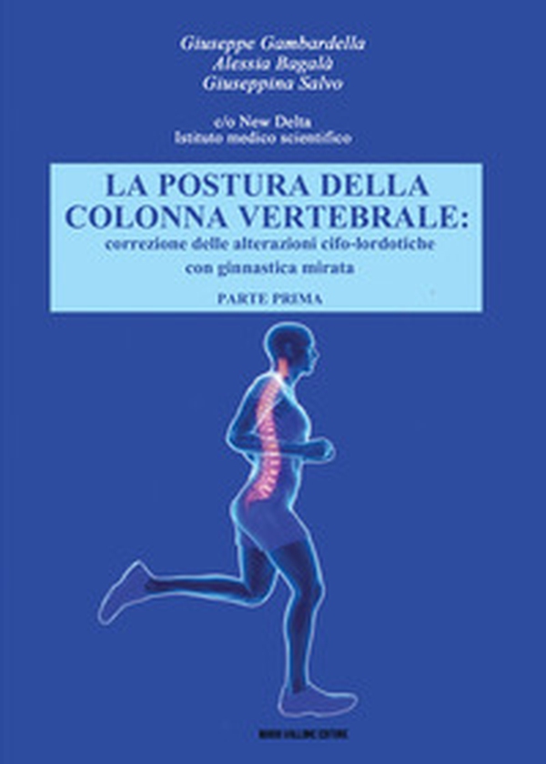 La postura della colonna vertebrale. Correzione delle alterazioni cifo-lordotiche con ginnastica mirata - Librerie.coop La postura della colonna vertebrale. Correzione delle alterazioni cifo-lordotiche con ginnastica mirata - Librerie.coop