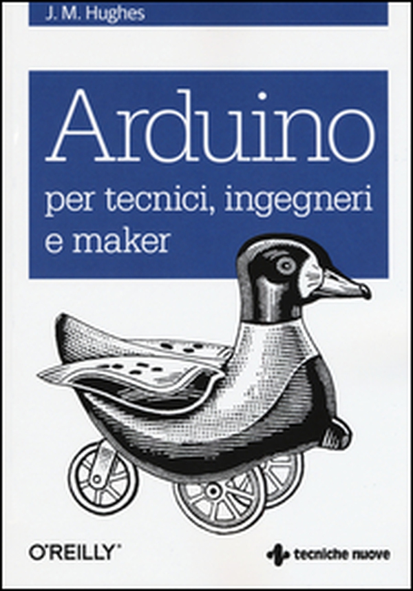 Arduino per tecnici, ingegneri e maker - Librerie.coop Arduino per tecnici, ingegneri e maker - Librerie.coop