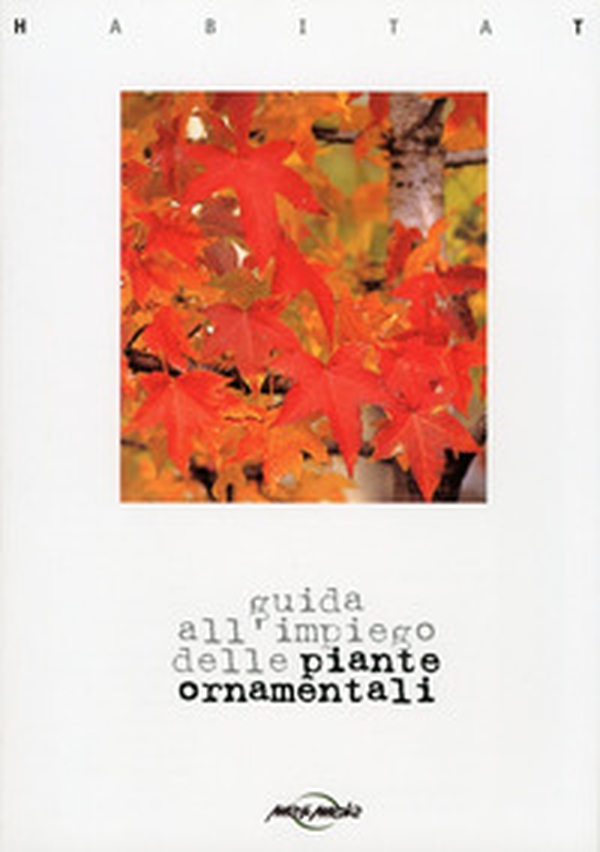 Habitat. Guida all'impiego delle piante ornamentali - Librerie.coop Habitat. Guida all'impiego delle piante ornamentali - Librerie.coop