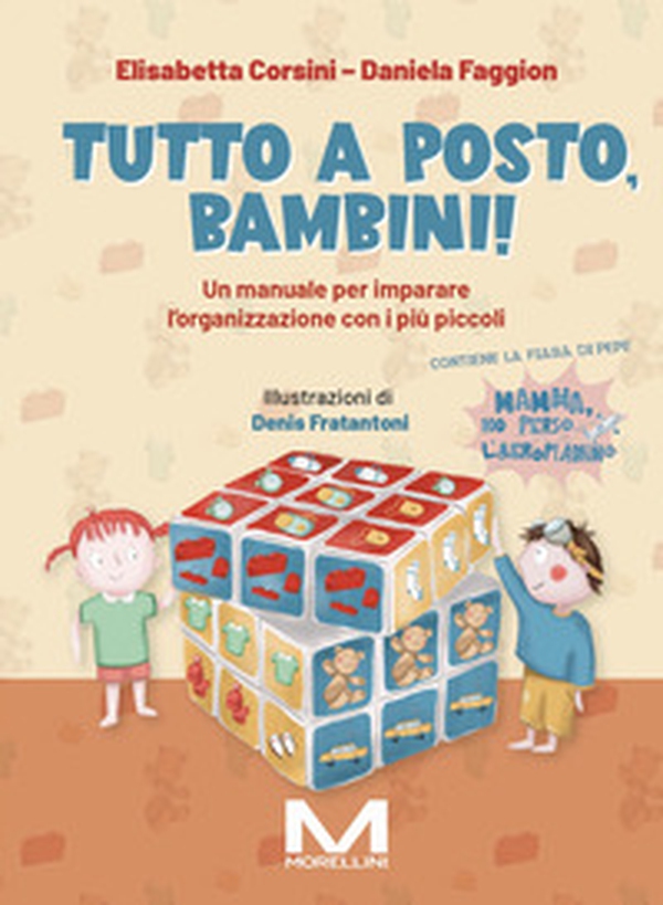 Tutto a posto, bambini! Un manuale per imparare l'organizzazione con i più piccoli - Librerie.coop Tutto a posto, bambini! Un manuale per imparare l'organizzazione con i più piccoli - Librerie.coop
