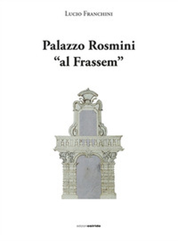 Palazzo Rosmini «al Frassem» - Librerie.coop Palazzo Rosmini «al Frassem» - Librerie.coop