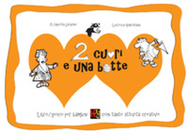 Due cuori e una botte. Libro-gioco per bambini con tante attività creative - Librerie.coop Due cuori e una botte. Libro-gioco per bambini con tante attività creative - Librerie.coop
