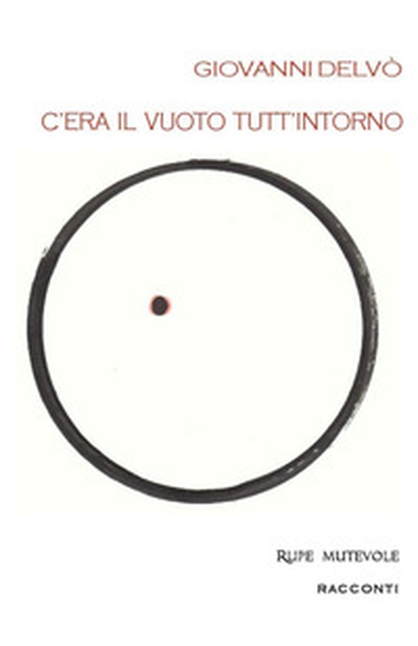 C'era il vuoto tutt'intorno. Prima raccolta di racconti - Librerie.coop C'era il vuoto tutt'intorno. Prima raccolta di racconti - Librerie.coop