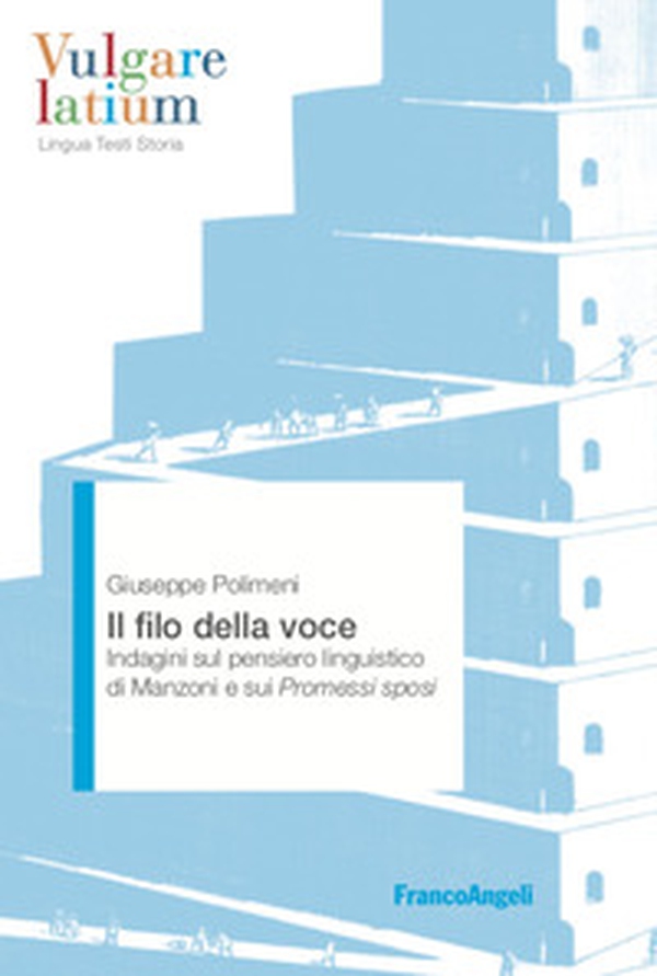 Il filo della voce. Indagini sul pensiero linguistico di Manzoni e sui Promessi sposi - Librerie.coop Il filo della voce. Indagini sul pensiero linguistico di Manzoni e sui Promessi sposi - Librerie.coop