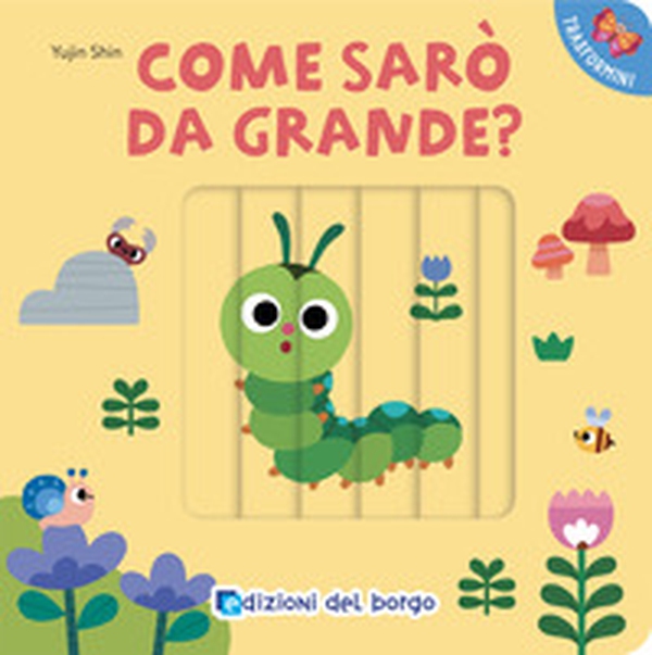 Come sarò da grande? I trasformini - Librerie.coop Come sarò da grande? I trasformini - Librerie.coop