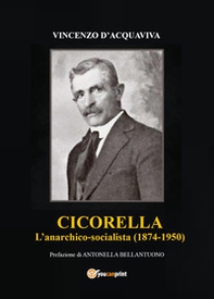 Cicorella. L'anarchico socialista (1874-1950) - Librerie.coop