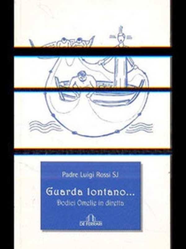 Guarda lontano... Dodici omelie in diretta - Librerie.coop Guarda lontano... Dodici omelie in diretta - Librerie.coop