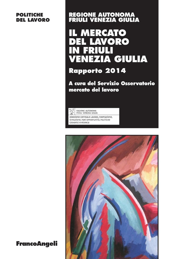 Il mercato del lavoro in Friuli Venezia Giulia. Rapporto 2014 - Librerie.coop Il mercato del lavoro in Friuli Venezia Giulia. Rapporto 2014 - Librerie.coop