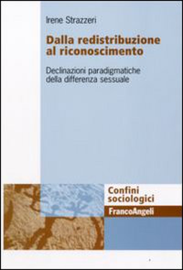 Dalla redistribuzione al riconoscimento. Declinazioni paradigmatiche della differenza sessuale - Librerie.coop Dalla redistribuzione al riconoscimento. Declinazioni paradigmatiche della differenza sessuale - Librerie.coop