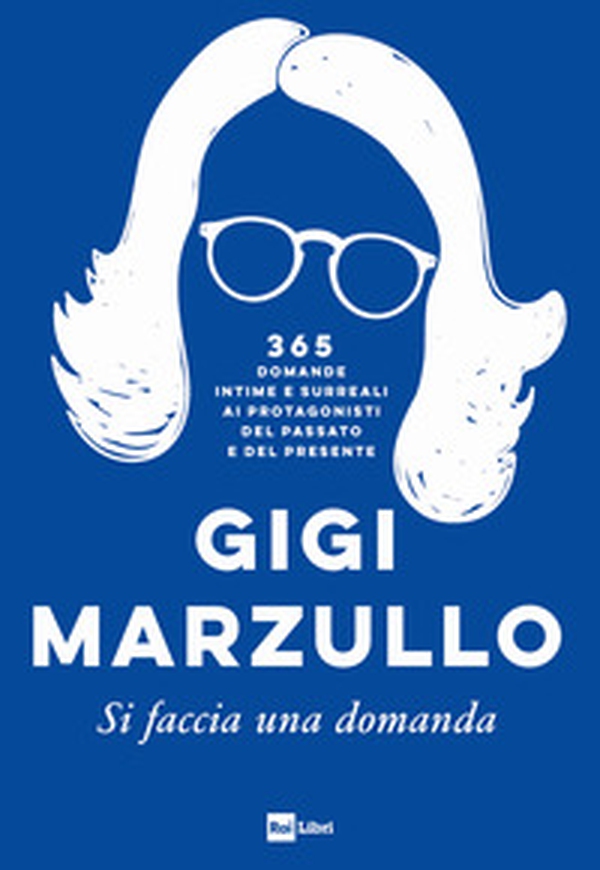 Si faccia una domanda. 365 domande intime e surreali ai protagonisti del passato e del presente - Librerie.coop Si faccia una domanda. 365 domande intime e surreali ai protagonisti del passato e del presente - Librerie.coop