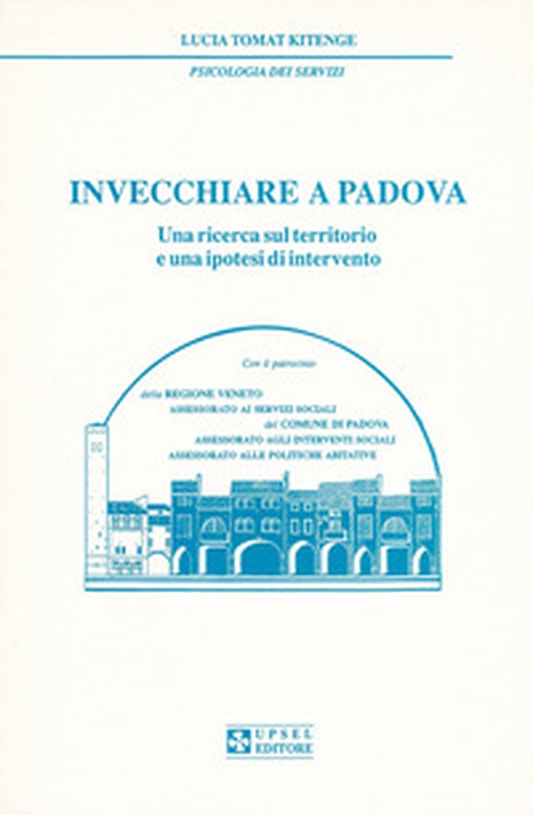 Invecchiare a Padova. Una ricerca sul territorio e una ipotesi di intervento - Librerie.coop Invecchiare a Padova. Una ricerca sul territorio e una ipotesi di intervento - Librerie.coop