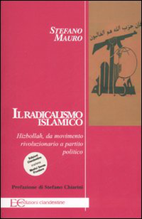 Il radicalismo islamico. Hizbollah da movimento rivoluzionario a partito politico - Librerie.coop Il radicalismo islamico. Hizbollah da movimento rivoluzionario a partito politico - Librerie.coop