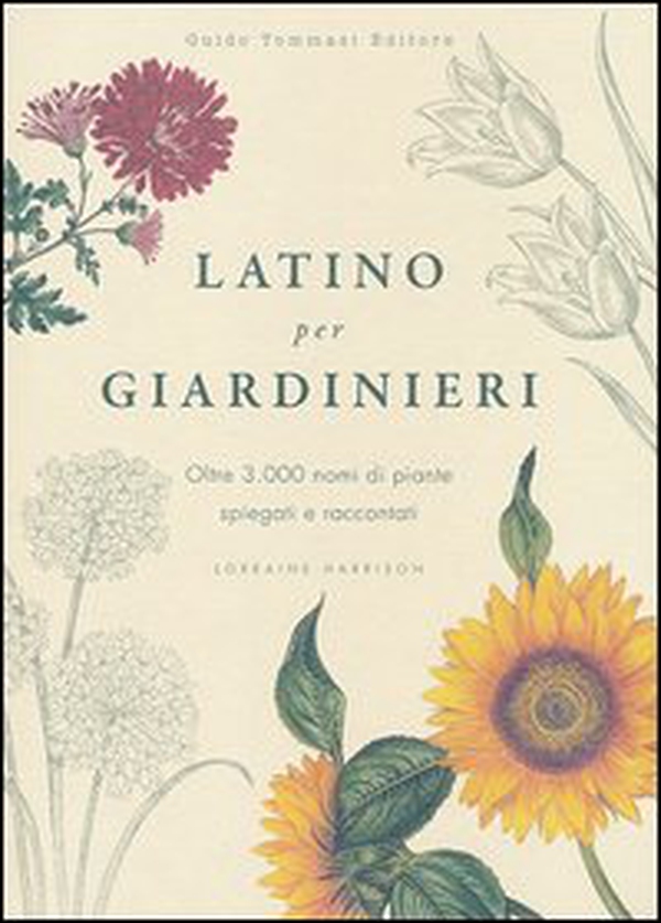Latino per giardinieri. Oltre 3000 nomi di piante spiegati e raccontati - Librerie.coop Latino per giardinieri. Oltre 3000 nomi di piante spiegati e raccontati - Librerie.coop