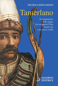 Tamerlano. Il conquistatore delle steppe che assoggettò l'Asia dando vita a una nuova civiltà - Librerie.coop