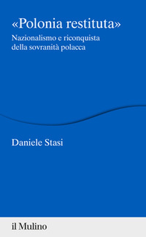 Polonia restituita. Nazionalismo e riconquista della sovranità polacca - Librerie.coop Polonia restituita. Nazionalismo e riconquista della sovranità polacca - Librerie.coop