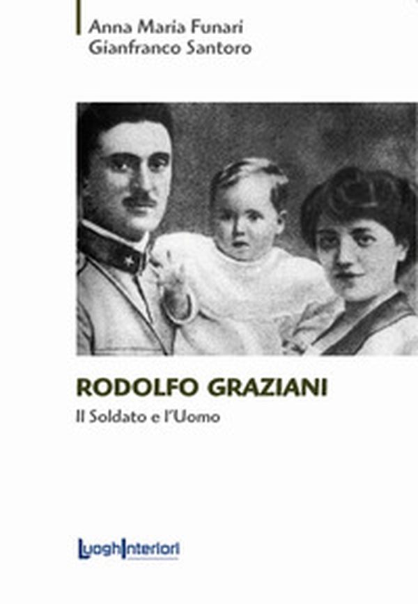 Rodolfo Graziani. Il soldato e l'uomo - Librerie.coop Rodolfo Graziani. Il soldato e l'uomo - Librerie.coop