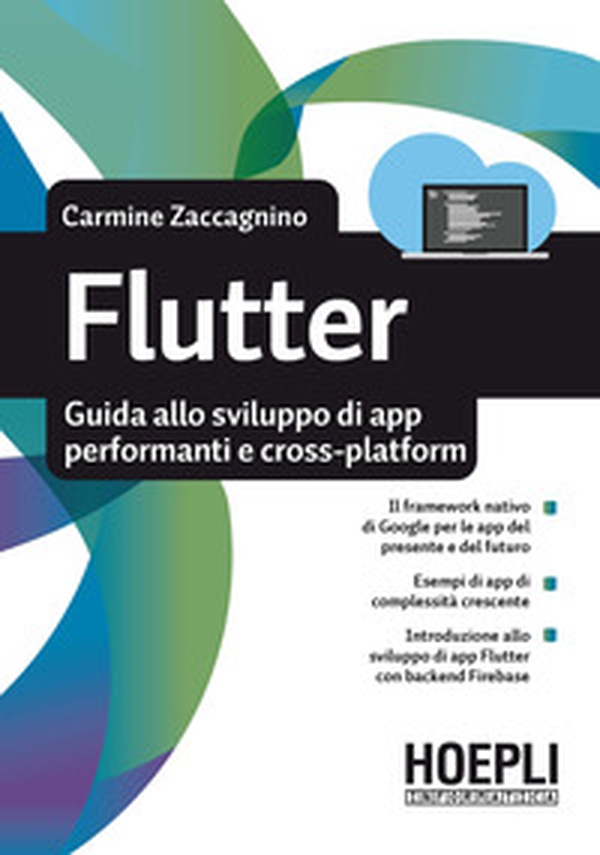 Flutter. Guida allo sviluppo di app performanti e cross-platform - Librerie.coop Flutter. Guida allo sviluppo di app performanti e cross-platform - Librerie.coop