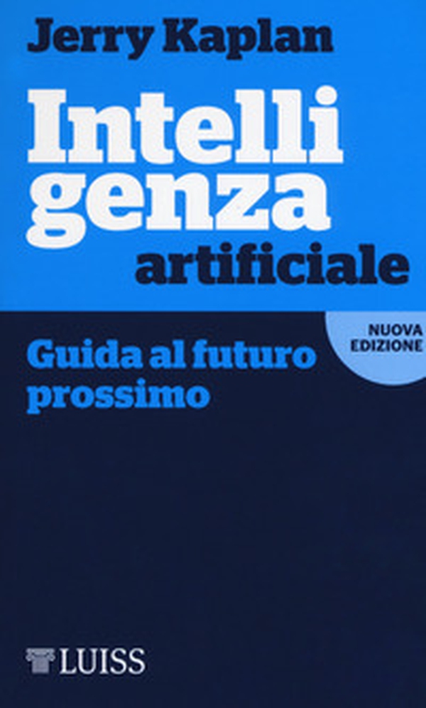 Intelligenza artificiale. Guida al futuro prossimo - Librerie.coop Intelligenza artificiale. Guida al futuro prossimo - Librerie.coop