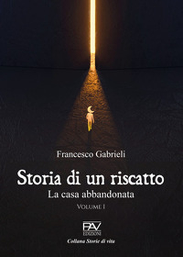 Storia di un riscatto. La casa abbandonata - Vol. 1 - Librerie.coop Storia di un riscatto. La casa abbandonata - Vol. 1 - Librerie.coop