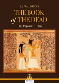 The book of the dead. The Papyrus of Ani - Librerie.coop