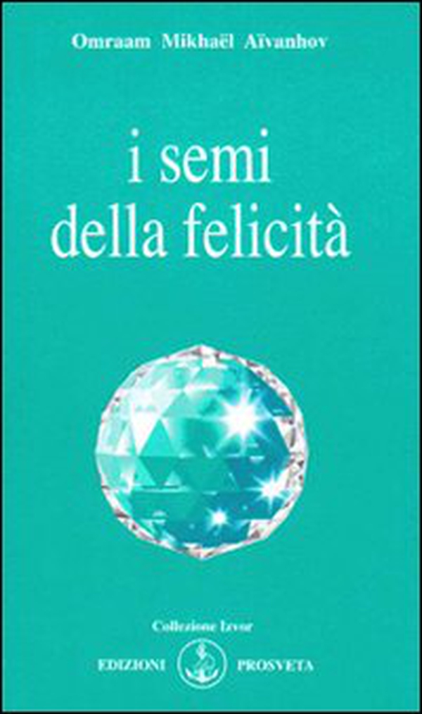 I semi della felicità - Librerie.coop I semi della felicità - Librerie.coop