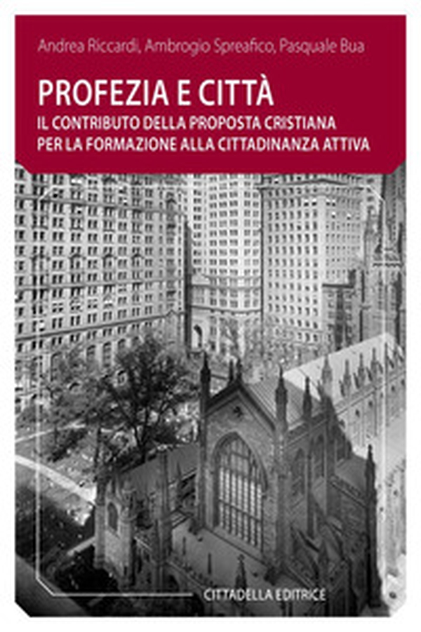 Profezia e città. Il contributo della proposta cristiana per la formazione alla cittadinanza attiva - Librerie.coop Profezia e città. Il contributo della proposta cristiana per la formazione alla cittadinanza attiva - Librerie.coop