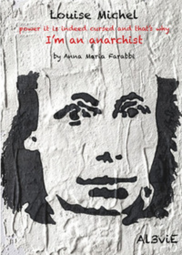 Louise Michel, power it is indeed cursed and that's why I'm an anarchist - Librerie.coop Louise Michel, power it is indeed cursed and that's why I'm an anarchist - Librerie.coop