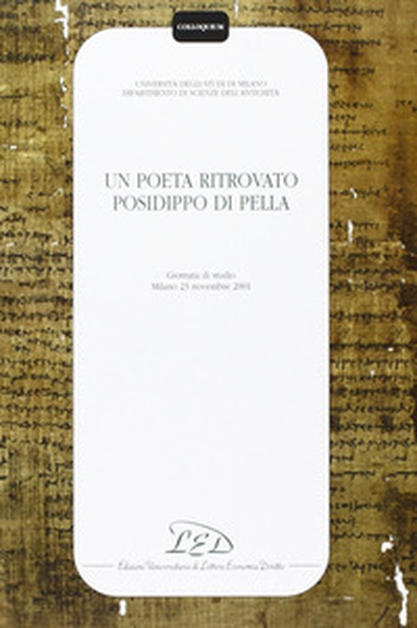 Un poeta ritrovato: Posidippo di Pella. Atti della Giornata di studio (Milano, 23 novembre 2001) - Librerie.coop Un poeta ritrovato: Posidippo di Pella. Atti della Giornata di studio (Milano, 23 novembre 2001) - Librerie.coop