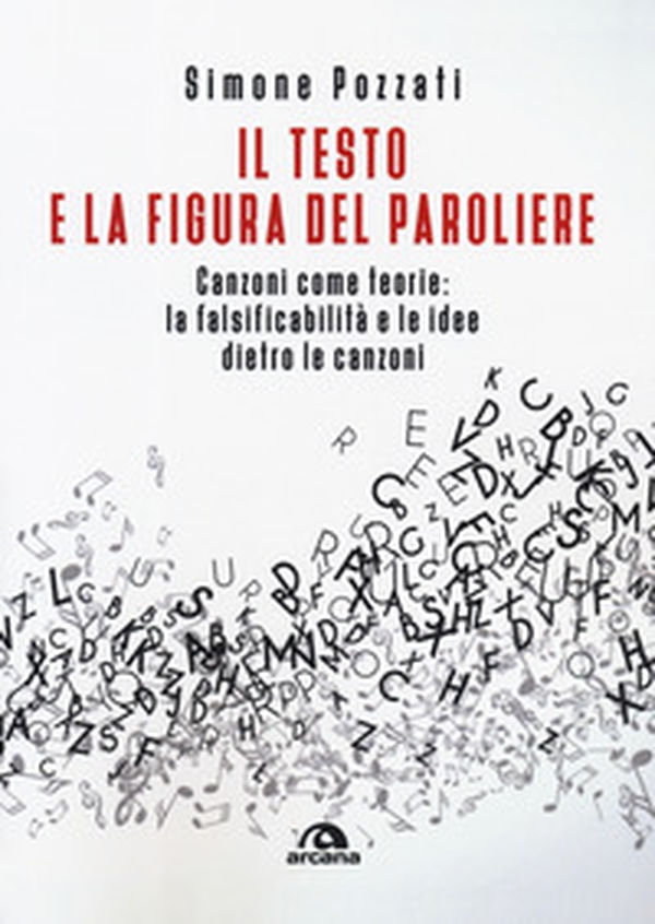Il testo e la figura del paroliere. Canzoni come teorie: la falsificabilità e le idee dietro le canzoni - Librerie.coop Il testo e la figura del paroliere. Canzoni come teorie: la falsificabilità e le idee dietro le canzoni - Librerie.coop